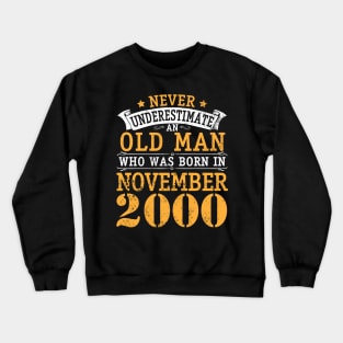 Never Underestimate An Old Man Who Was Born In November 2000 Happy Birthday 20 Years Old To Me You Crewneck Sweatshirt